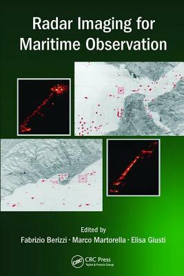 Radar Imaging for Maritime Observation by Marco Martorella, Fabrizio Berizzi, Elisa Giusti