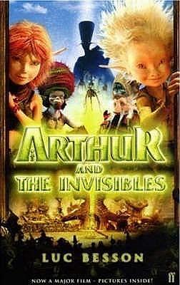 Arthur and the Invisibles. Film Tie-In by Luc Besson, Luc Besson