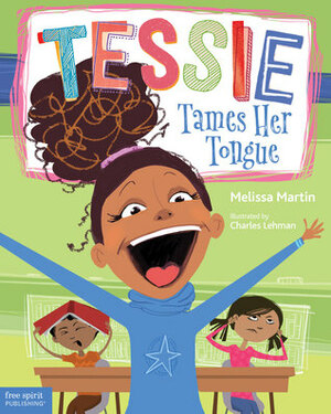 Tessie Tames Her Tongue: A Book About Learning When to Talk and When to Listen by Charles Lehman, Melissa Martin