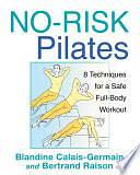 No-Risk Pilates: 8 Techniques for a Safe Full-Body Workout by Bertrand Raison, Blandine Calais-Germain