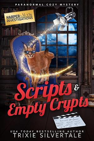  Scripts and Empty Crypts: Paranormal Cozy Mystery by Trixie Silvertale