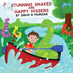 Stunning Snakes are Happy Hissers by David R. Morgan