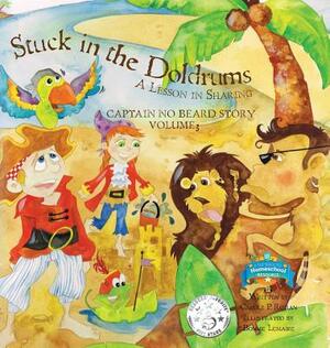 Stuck in the Doldrums: A Lesson in Sharing: A Captain No Beard Story by Carole P. Roman