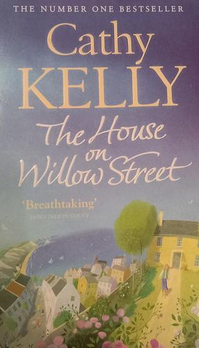 The House on Willow Street by Cathy Kelly