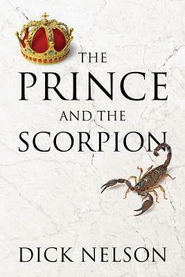 The Prince and the Scorpion by Dick Nelson
