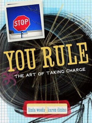 You Rule: The Art Of Taking Charge by Karen Dinino, Linda Woods