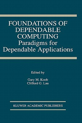 Foundations of Dependable Computing: Paradigms for Dependable Applications by 