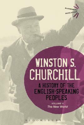 A History of the English-Speaking Peoples Volume II: The New World by Winston Churchill
