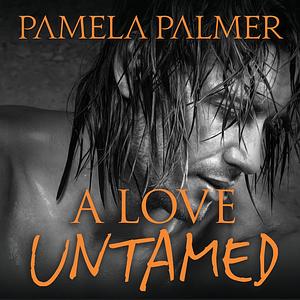 A Love Untamed by Pamela Palmer