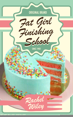 Fat Girl Finishing School by Rachel Wiley