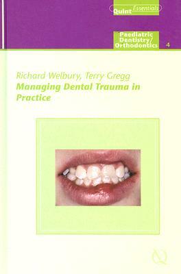 Managing Dental Trauma in Practice: Endodontics - 3 by Richard Welbury, Terry Gregg