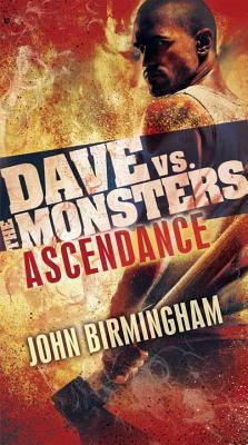 Ascendance: Dave vs. the Monsters by John Birmingham
