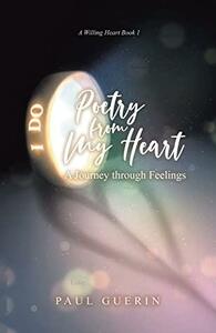 Poetry from My Heart: A Journey through Feelings by Paul Guerin, Paul Guerin