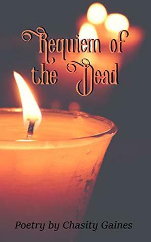 Requiem of the Dead by Chasity Gaines