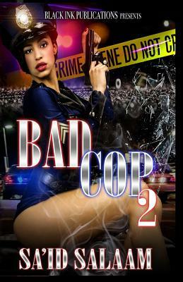 Bad Cop 2 by Sa'id Salaam