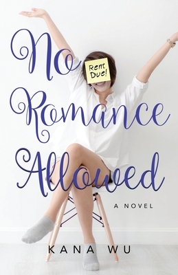 No Romance Allowed by Kana Wu