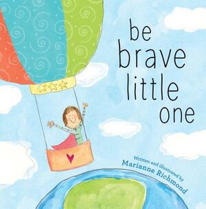 Be Brave Little One by Marianne Richmond