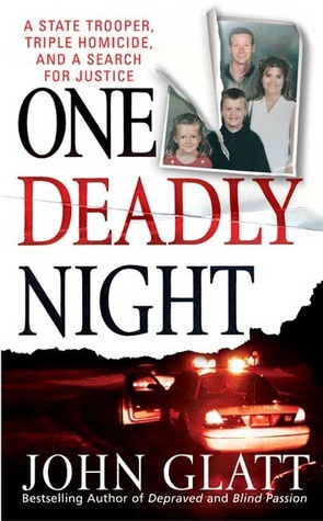 One Deadly Night: A State Trooper, Triple Homicide, and a Search for Justice by John Glatt