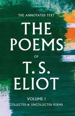 The Poems of T. S. Eliot, Volume 1: Collected and Uncollected Poems by Jim McCue, Christopher Ricks, T.S. Eliot