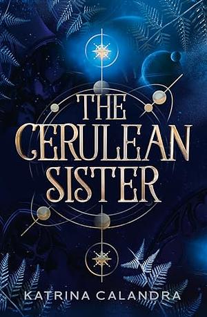 The Cerulean Sister by Katrina Calandra
