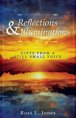 Reflections & Illuminations by Ross L. Jones