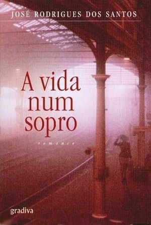 A Vida num Sopro by José Rodrigues dos Santos