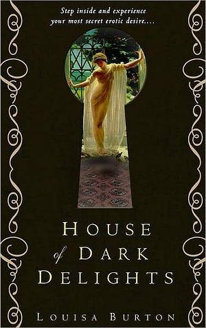 House of Dark Delights by Louisa Burton
