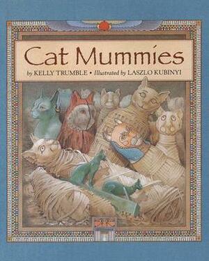 Cat Mummies by Laszlo Kubinyi, Kelly Trumble