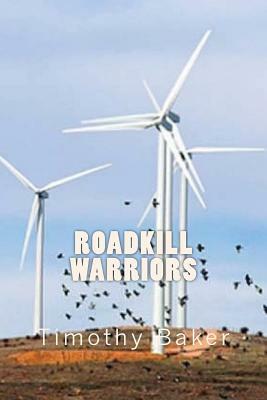 Roadkill Warriors by Timothy Baker