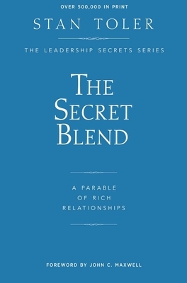 The Secret Blend: A Parable of Rich Success by Stan Toler