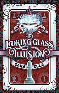 The Looking Glass Illusion by Sara Ella