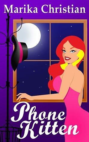 Phone Kitten: A Cozy, Romantic, and Highly Humorous Mystery by Marika Christian, Marika Christian