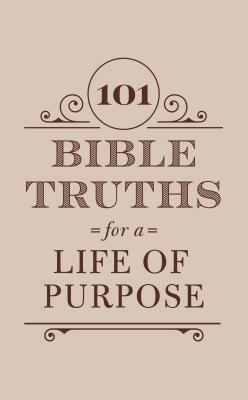 101 Bible Truths for a Life of Purpose by Ed Cyzewski