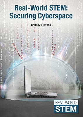 Real-World Stem: Securing Cyberspace by Bradley Steffens