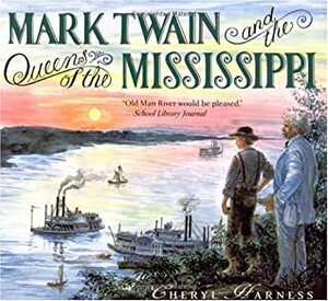 Mark Twain and the Queens of the Mississippi by Cheryl Harness