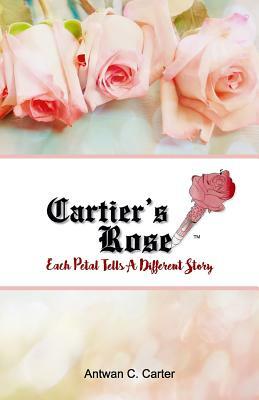 Cartier's Rose: Book of Poetry by Antwan Cartier Carter