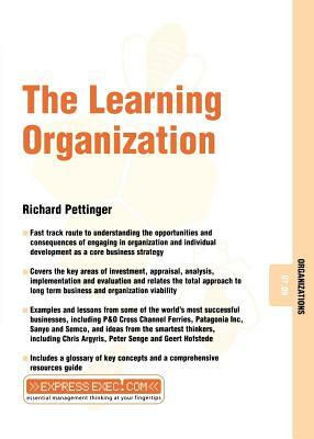 The Learning Organization: Organizations 07.09 by Richard Pettinger