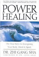 Power Healing: The Four Keys to Energizing Your Body, Mind and Spirit by Zhi Gang Sha