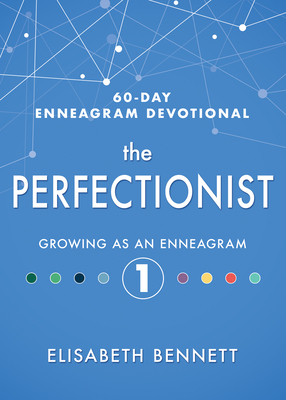 The Perfectionist: Growing as an Enneagram 1 by Elisabeth Bennett