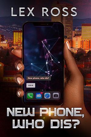 New Phone, Who Dis?  by Lex Ross