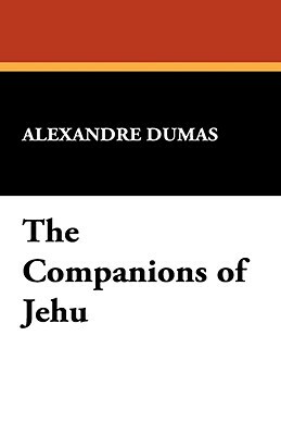 The Companions of Jehu by Alexandre Dumas