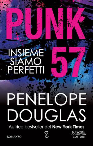 Punk 57. Insieme siamo perfetti by Penelope Douglas