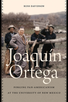 Joaquín Ortega: Forging Pan-Americanism at the University of New Mexico by Russ Davidson