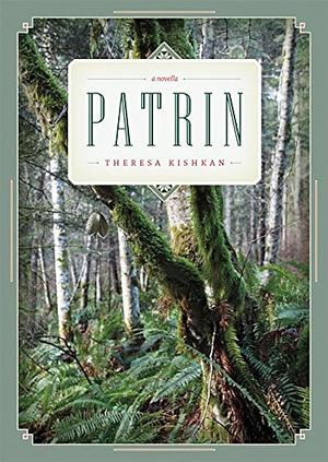 Patrin by Theresa Kishkan, Theresa Kishkan