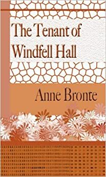 The Tenant of Windfell Hall by Anne Brontë
