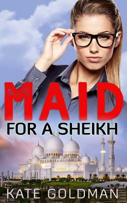 Maid For a Sheikh by Kate Goldman