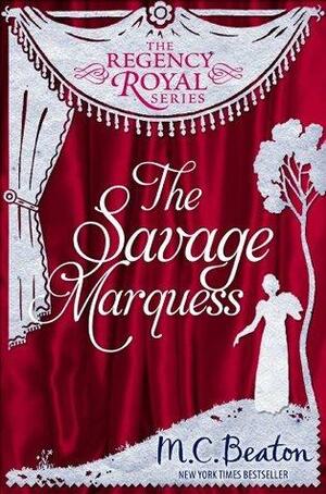 The Savage Marquess by M.C. Beaton