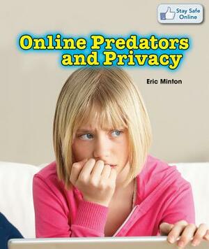 Online Predators and Privacy by Eric Minton