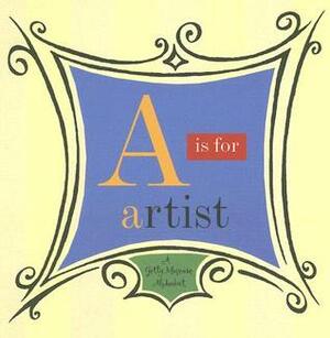 A Is for Artist: A Getty Museum Alphabet by J. Paul Getty Museum, John Harris