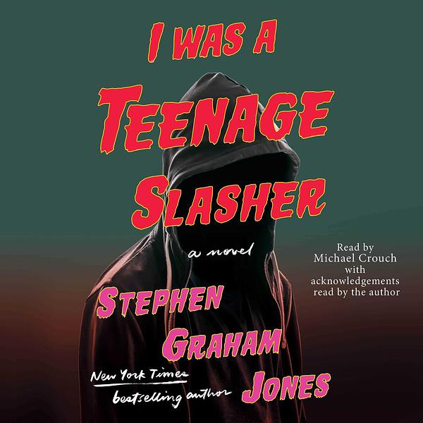 I Was a Teenage Slasher by Stephen Graham Jones | The StoryGraph